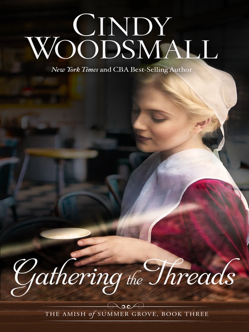 Title details for Gathering the Threads by Cindy Woodsmall - Wait list